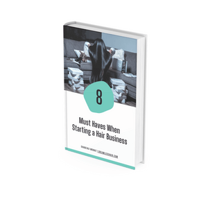 8 Must Haves When Starting a Hair Business